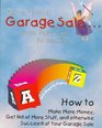 Once upon a Garage Sale From Fairy Tale to Reality  How to Make More Money Get Rid of More Stuff and Otherwise Succeed at Your Garage Sale