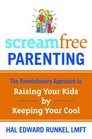 ScreamFree Parenting The Revolutionary Approach to Raising Your Kids by Keeping Your Cool