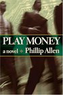 Play Money a novel