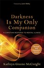 Darkness Is My Only Companion A Christian Response to Mental Illness