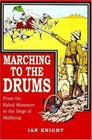 MARCHING TO THE DRUMS: Eyewitness Accounts of War from the Charge of the Light Brigade to the Siege of Ladysmith