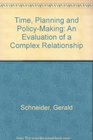 Time Planning and Policy Making An Evaluation of a Complex Relationship