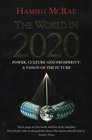 THE WORLD IN 2020 POWER CULTURE AND PROSPERITY  A VISION OF THE FUTURE