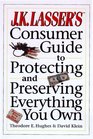 JK Lasser's Consumer Guide to Protecting and Preserving Everything You Own