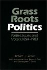 Grass Roots Politics Parties Issues and Voters 18541983