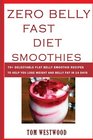 Zero Belly Fast Diet Smoothie 70 delectable Flat Belly Smoothies Recipes To Help You Lose Weight and Belly Fat in 14 days