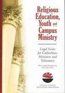 Religious Education Youth and Campus Ministry LegalIssues for Catechists Ministers and Volunteers