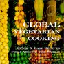 Global Vegetarian Cooking Quick  Easy Recipes from Around the World