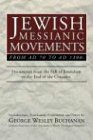Jewish Messianic Movements from Ad 70 to Ad 1300 Documents from the Fall of Jerusalem to the End of the Crusades