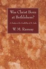 Was Christ Born at Bethlehem A Study on the Credibility of St Luke