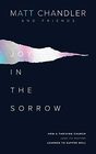 Joy in the Sorrow How a Thriving Church  Learned to Suffer Well