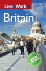 Live  Work in Britain The Most Accurate Practical and Comprehensive Guide to Living and Working In Britain