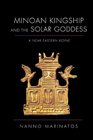 Minoan Kingship and the Solar Goddess A Near Eastern Koine