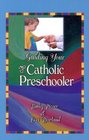Guiding Your Catholic Preschooler