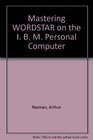 Mastering Wordstar on the IBM PC