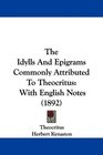 The Idylls And Epigrams Commonly Attributed To Theocritus With English Notes