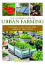 The Ultimate Guide to Urban Farming Sustainable Living in Your Home Community and Business