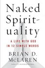 Naked Spirituality A Life with God in 12 Simple Words