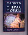 The Origins of the Mithraic Mysteries Cosmology and Salvation in the Ancient World