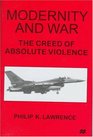 Modernity and War The Creed of Absolute Violence