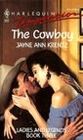 The Cowboy (Ladies and Legends, Bk 3) (Harlequin Temptation, No 302)