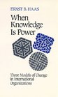 When Knowledge Is Power Three Models of Change in International Organizations