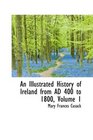 An Illustrated History of Ireland from AD 400 to 1800 Volume 1