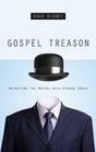 Gospel Treason Betraying the Gospel With Hidden Idols