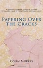 Papering Over The Cracks My Spiritual Journey Through Trauma Towards a Place of Forgiveness and Fulfilment