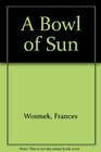 A Bowl of Sun