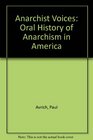 Anarchist Voices An Oral History of Anarchism in America