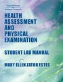 Student Lab Manual to Accompany Health Assessment  Physical Examination