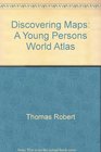 Discovering Maps A Young Persons World Atlas
