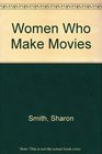 Women Who Make Movies