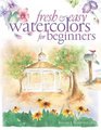 Fresh and Easy Watercolors for Beginners