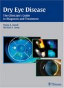 Dry Eye Disease The Clinician's Guide to Diagnosis and Treatment