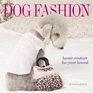 Dog Fashion Haute Couture for Your Hound