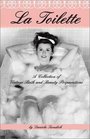 La Toilette  A Collection of Vintage Bath and Beauty Recipes
