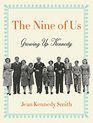 The Nine of Us Growing Up Kennedy