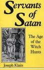 Servants of Satan The Age of the Witch Hunts