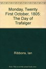 Monday Twenty First October 1805 The Day of Trafalger