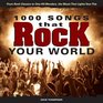 1000 Songs that Rock Your World From Rock Classics to oneHit Wonders the Music That Lights Your Fire