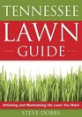 The Tennessee Lawn Guide Attaining and Maintaining the Lawn You Want