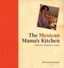 The Mexican Mama's Kitchen Authentic Homestyle Recipes