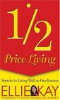 Half-Price Living: Secrets to Living Well on One Income