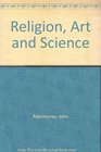 Religion Art and Science A Study of the Reflective Activities in Man