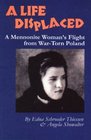Life Displaced: A Mennonite Woman's Flight from War-Torn Poland (Mennonite Reflections, V. 3)