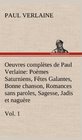 Oeuvres compltes de Paul Verlaine Vol 1 Pomes Saturniens Ftes Galantes Bonne chanson Romances sans paroles Sagesse Jadis et nagure