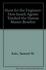 Hunt for the Engineer How Israeli Agents Tracked the Hamas Master Bomber