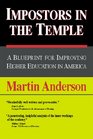 Impostors in the Temple A Blueprint for Improving Higher Education in America